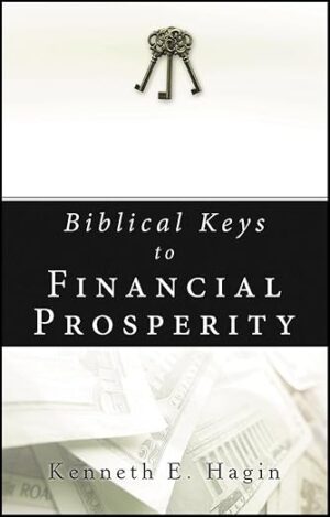 The Keys to Financial Prosperity By Rev. Kenneth E. Hagin